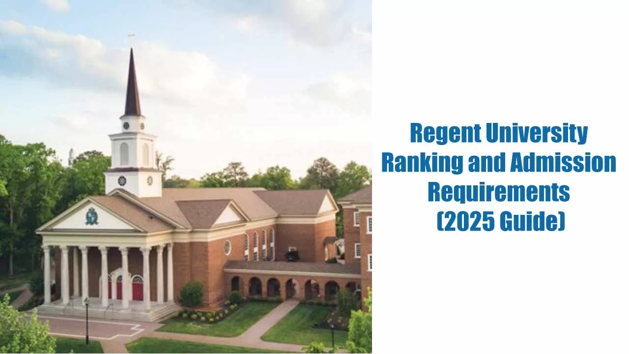 Regent University Ranking and Admission Requirements (2025 Guide)